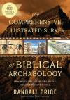 The Comprehensive Illustrated Survey of Biblical Archaeology - Bringing to Life the History, People, and Cultures of the Bible